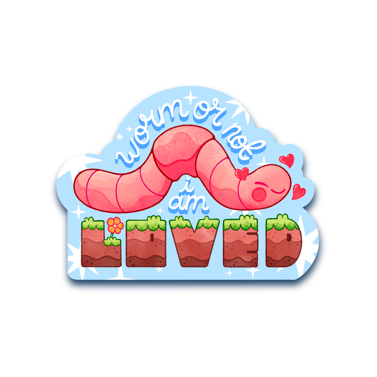 If I Were a Worm ✿ Sticker