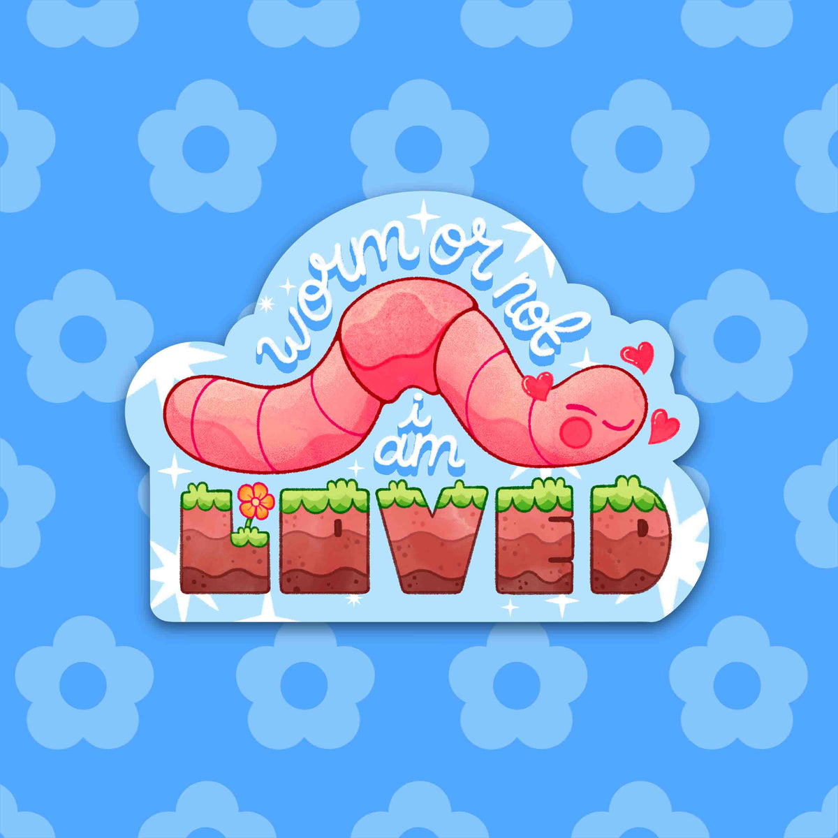 If I Were a Worm ✿ Sticker